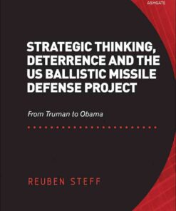 Strategic Thinking, Deterrence and the US Ballistic Missile Defense Project: From Truman to Obama eBook