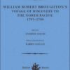 William Robert Broughton's Voyage of Discovery to the North Pacific 1795–1798 eBook
