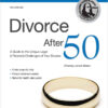 Divorce After 50: A Guide to the Unique Legal and Financial Challenges of Your Divorce, 6th Edition eBook