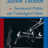 The Space Station Decision: Incremental Politics and Technological Choice eBook