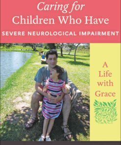Caring for Children Who Have Severe Neurological Impairment: A Life with Grace eBook
