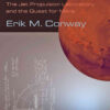 Exploration and Engineering: The Jet Propulsion Laboratory and the Quest for Mars eBook