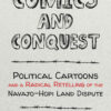 Comics and Conquest: Political Cartoons and a Radical Retelling of the Navajo-Hopi Land Dispute eBook