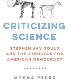 Criticizing Science: Stephen Jay Gould and the Struggle for American Democracy eBook