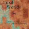 Tribal Worlds: Critical Studies in American Indian Nation Building, 1st Edition eBook