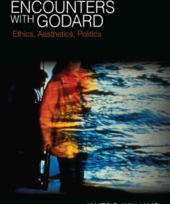 Encounters with Godard: Ethics, Aesthetics, Politics eBook
