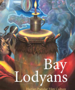 Bay Lodyans: Haitian Popular Film Culture eBook