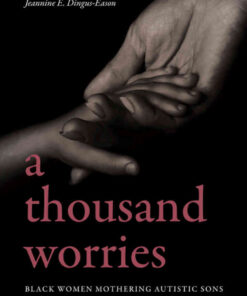 A Thousand Worries: Black Women Mothering Autistic Sons eBook
