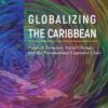Globalizing the Caribbean: Political Economy, Social Change, and the Transnational Capitalist Class eBook