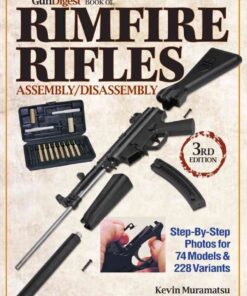 The Gun Digest Book of Rimfire Rifles Assembly/Disassembly: Step-by-Step Photos for 74 Models & 228 Variables, 3rd Edition eBook