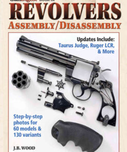The Gun Digest Book of Revolvers Assembly/Disassembly, 3rd Edition eBook