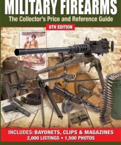 Standard Catalog of Military Firearms: The Collector's Price and Reference Guide, 6th Edition eBook