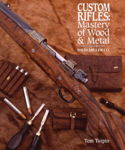Custom Rifles - Mastery of Wood & Metal: David Miller Co. eBook