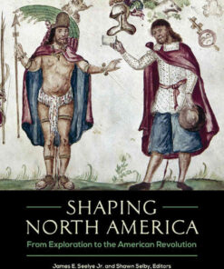 Shaping North America: From Exploration to the American Revolution [3 volumes], 1st Edition eBook