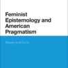 Feminist Epistemology and American Pragmatism: Dewey and Quine, 1st Edition eBook