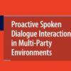 Proactive Spoken Dialogue Interaction in Multi-Party Environments eBook