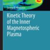 Kinetic Theory of the Inner Magnetospheric Plasma eBook
