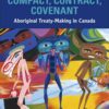 Compact, Contract, Covenant: Aboriginal Treaty-Making in Canada, 1st Edition eBook