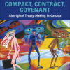 Compact, Contract, Covenant: Aboriginal Treaty-Making in Canada, 1st Edition eBook