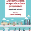 Directly Elected Mayors in Urban Governance: Impact and Practice, 1st Edition eBook