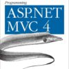 Programming ASP.NET MVC 4: Developing Real-World Web Applications with ASP.NET MVC, 1st Edition eBook