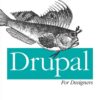 Drupal for Designers: The Context You Need Without the Jargon You Don't, 1st Edition eBook
