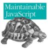 Maintainable JavaScript: Writing Readable Code, 1st Edition eBook
