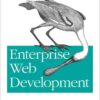 Enterprise Web Development: Building HTML5 Applications: From Desktop to Mobile, 1st Edition eBook