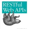 RESTful Web APIs: Services for a Changing World, 1st Edition eBook