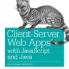 Client-Server Web Apps with JavaScript and Java, 1st Edition eBook