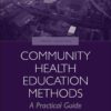 Community Health Education Methods: A Practical Guide: A Practical Guide, 3rd Edition eBook
