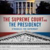 The Supreme Court and the Presidency: Struggles for Supremacy, 1st Edition eBook