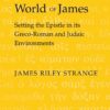 The Moral World of James: Setting the Epistle in its Greco-Roman and Judaic Environments, 1st Edition eBook