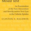 The So-Called Mixed Text: An Examination of the Non-Alexandrian and Non-Byzantine Text-Type in the Catholic Epistles, 1st Edition eBook
