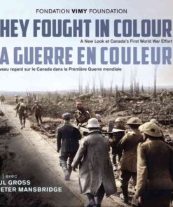 They Fought in Colour / La Guerre en couleur: A New Look at Canada's First World War Effort / Nouveau regard sur le Canada dans la Première Guerre mondiale eBook