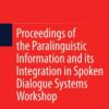 Proceedings of the Paralinguistic Information and its Integration in Spoken Dialogue Systems Workshop, 1st Edition eBook