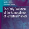 The Early Evolution of the Atmospheres of Terrestrial Planets eBook