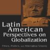 Latin American Perspectives on Globalization: Ethics, Politics, and Alternative Visions, 1st Edition eBook
