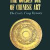 Golden Age of Chinese Art: The Lively T'ang Dynasty eBook