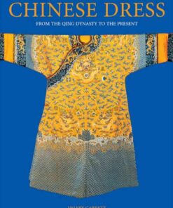 Chinese Dress: From the Qing Dynasty to the Present Day eBook