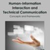 Human-Information Interaction and Technical Communication: Concepts and Frameworks: Concepts and Frameworks eBook