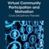 Virtual Community Participation and Motivation: Cross-Disciplinary Theories: Cross-Disciplinary Theories eBook