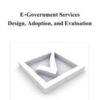 E-Government Services Design, Adoption, and Evaluation eBook
