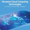 Pervasive Cloud Computing Technologies: Future Outlooks and Interdisciplinary Perspectives, 1st Edition eBook