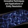 Innovative Techniques and Applications of Entity Resolution eBook