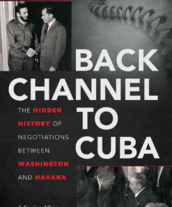 Back Channel to Cuba: The Hidden History of Negotiations between Washington and Havana eBook