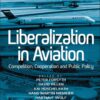 Liberalization in Aviation: Competition, Cooperation and Public Policy eBook