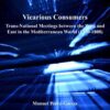 Vicarious Consumers: Trans-National Meetings between the West and East in the Mediterranean World (1730–1808) eBook