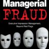 Managerial Fraud: Executive Impression Management, Beyond Red Flags eBook