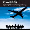 Competency-Based Education in Aviation: Exploring Alternate Training Pathways eBook